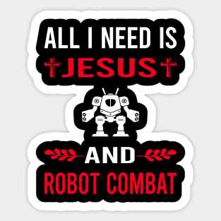 I Need Jesus And Robot Combat Robots Sticker